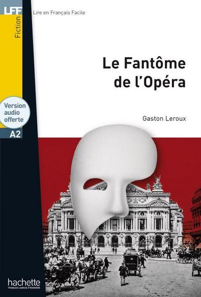 Le Fantôme de l’Opéra: Lektüre mit Übungen, Lösungen und Audio-Download (LFF - Lire en Francais Facile)