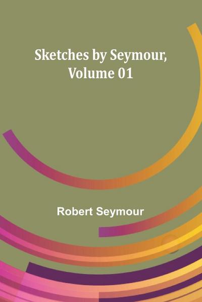 Sketches by Seymour ,Volume 01