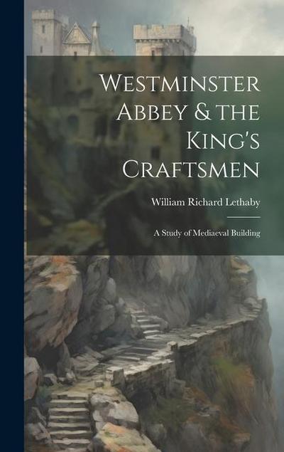 Westminster Abbey & the King’s Craftsmen