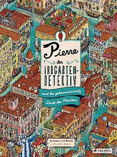 Pierre, der Irrgarten-Detektiv, und die geheimnisvolle Stadt der Masken