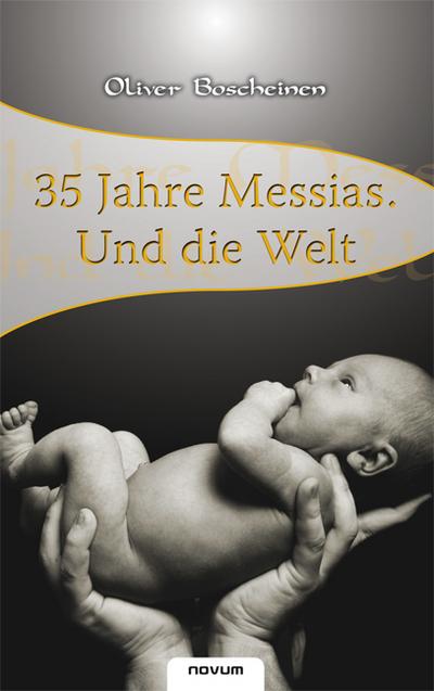 Boscheinen, O: 35 Jahre Messias. Und die Welt