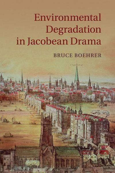 Environmental Degradation in Jacobean Drama