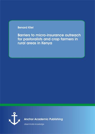 Barriers to micro-insurance outreach for pastoralists and crop farmers in rural areas in Kenya
