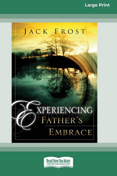 Experiencing Father’s Embrace (16pt Large Print Edition)