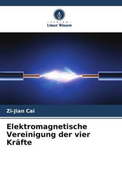 Elektromagnetische Vereinigung der vier Kräfte