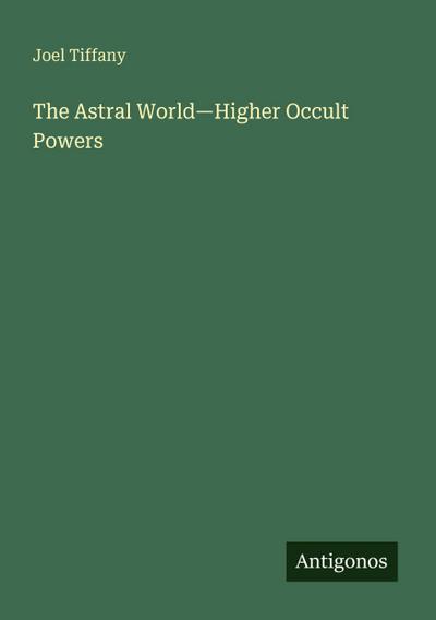 The Astral World-Higher Occult Powers