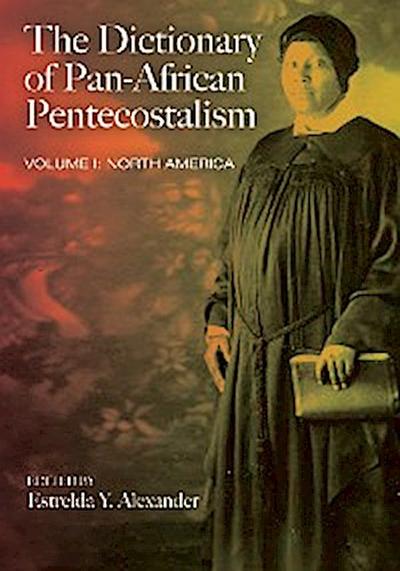 The Dictionary of Pan-African Pentecostalism, Volume One
