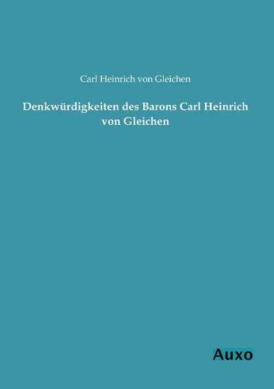 Denkwürdigkeiten des Barons Carl Heinrich von Gleichen