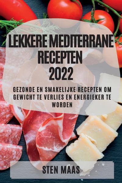 LEKKERE MEDITERRANE RECEPTEN 2022 - Sten Maas