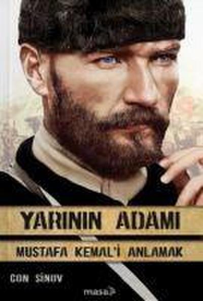 Yarinin Adami - Mustafa Kemal’i Anlamak