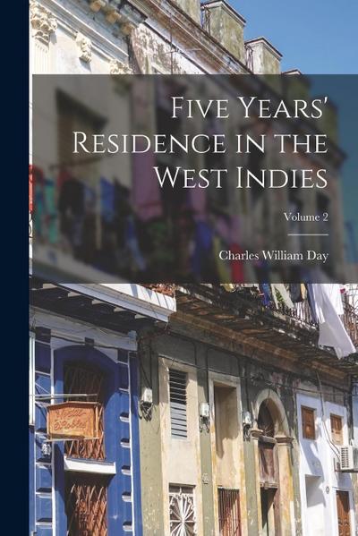 Five Years’ Residence in the West Indies; Volume 2