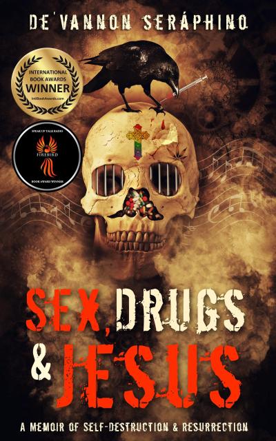 Sex, Drugs & Jesus: A Memoir of Self Destruction & Resurrection