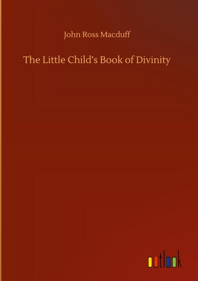 The Little Child’s Book of Divinity