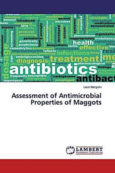 Assessment of Antimicrobial Properties of Maggots