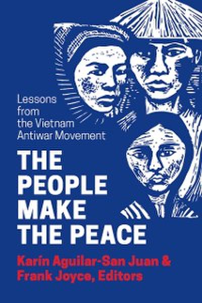 The People Make the Peace : Lessons from the Vietnam Antiwar Movement