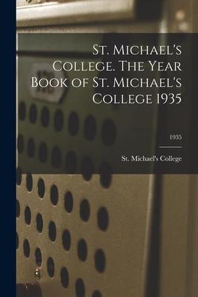 St. Michael’s College. The Year Book of St. Michael’s College 1935; 1935