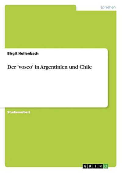 Der ’voseo’ in Argentinien und Chile