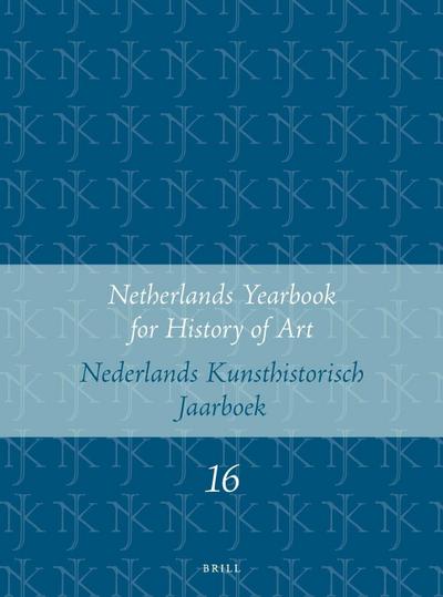 Netherlands Yearbook for History of Art / Nederlands Kunsthistorisch Jaarboek 16 (1965)