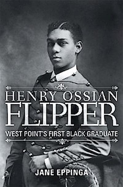 Henry Ossian Flipper: West Point’s First Black Graduate