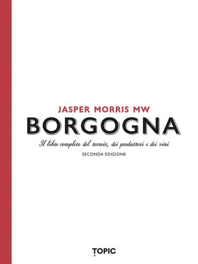 Morris, J: Borgogna. Il libro completo del terroir, dei prod