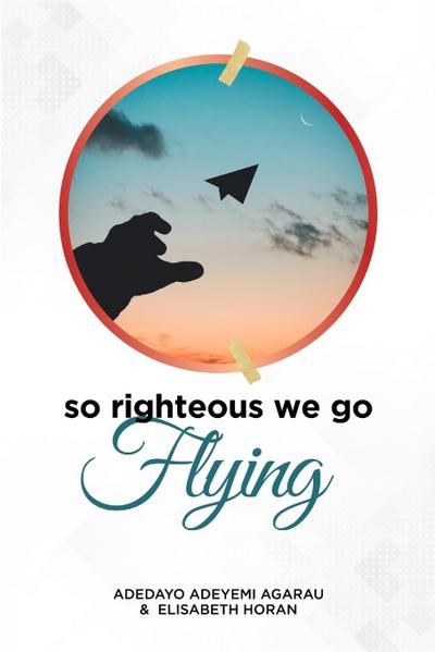 So Righteous We Go Flying