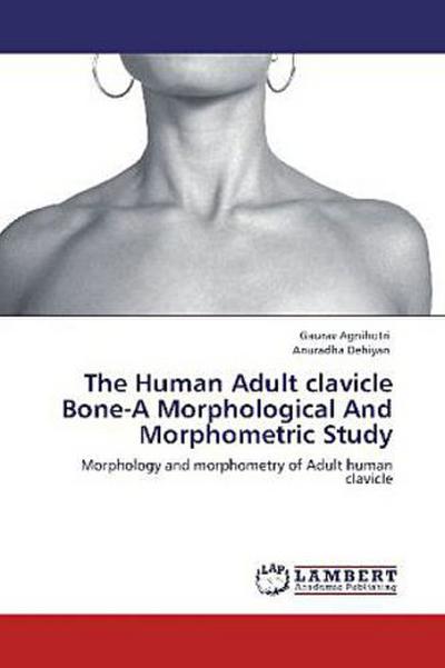 The Human Adult clavicle Bone-A Morphological And Morphometric Study