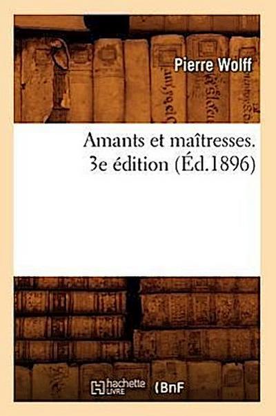 Amants Et Maîtresses. 3e Édition (Éd.1896)