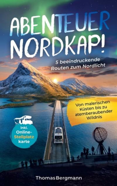 Abenteuer Nordkap! 5 beeindruckende Routen zum Nordlicht
