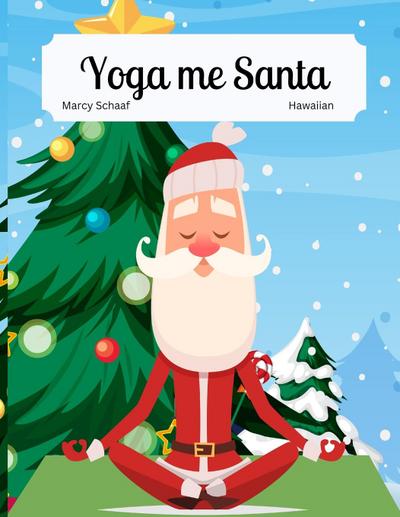 Yoga me Santa (Hawaiian / English Bilingual) Yoga with Santa