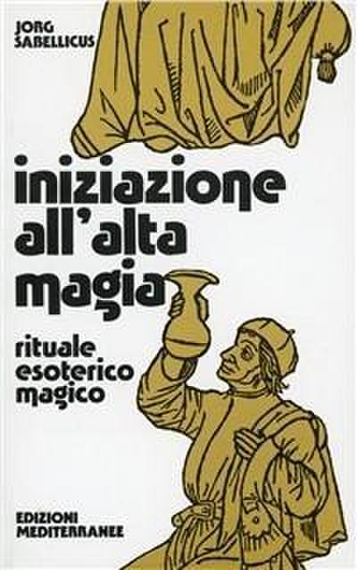 Iniziazione all’alta magia. Rituale esoterico-magico