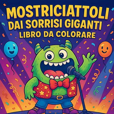 Mostriciattoli dai Sorrisi Giganti - Libro da colorare