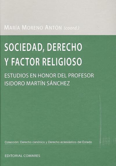 Sociedad, derecho y factor religioso : estudios en honor del profesor Isidoro Martín Sánchez