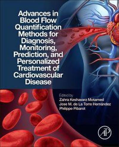 Advances in Blood Flow Quantification Methods for Diagnosis, Monitoring, Prediction, and Personalized Treatment of Cardiovascular Disease