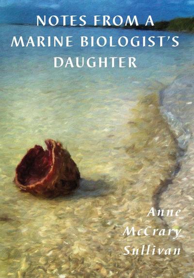 NOTES FROM A MARINE BIOLOGIST’S DAUGHTER