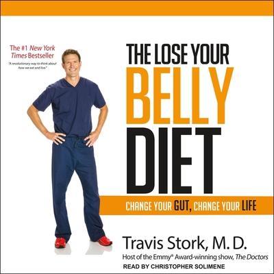 The Lose Your Belly Diet Lib/E: Change Your Gut, Change Your Life