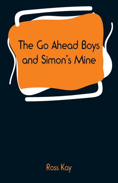 The Go Ahead Boys and Simon’s Mine