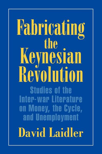 Fabricating the Keynesian Revolution
