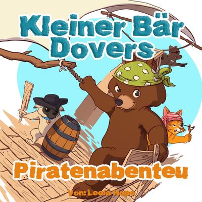 Kleiner Bär Dovers Piratenabenteuer (gute nacht geschichten kinderbuch, #2)
