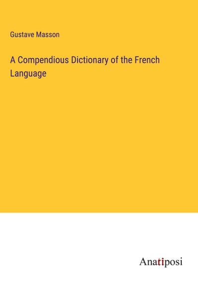 A Compendious Dictionary of the French Language
