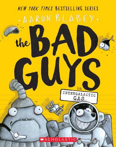 The Bad Guys in Intergalactic Gas (the Bad Guys #5)