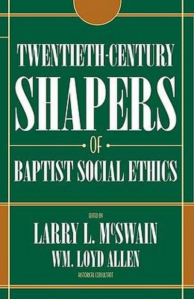 Twentieth-Century Shapers of Baptist Social Ethics