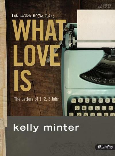 Minter, K: What Love Is - Bible Study Book