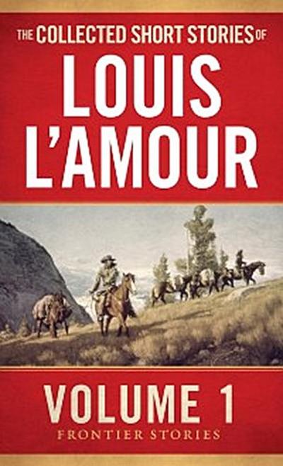 Collected Short Stories of Louis L’Amour, Volume 1