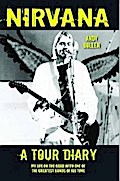 Nirvana - A Tour Diary: My Life on the Road with One of the Greatest Bands of All Time