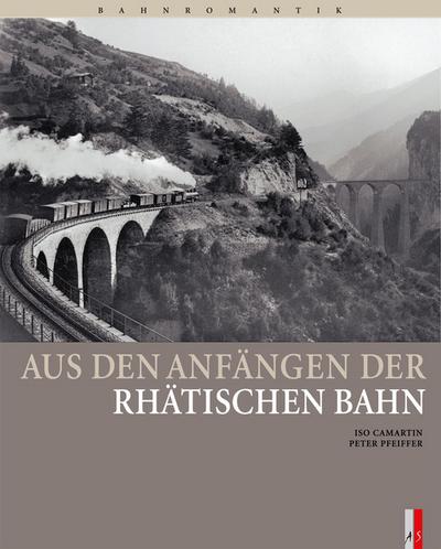 Aus d.Anfängen Rhät.Bahn