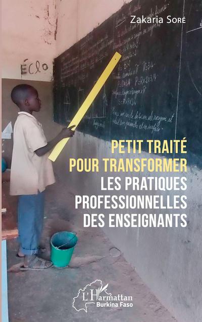 Petit traité pour transformer les pratiques professionnelles des enseignants