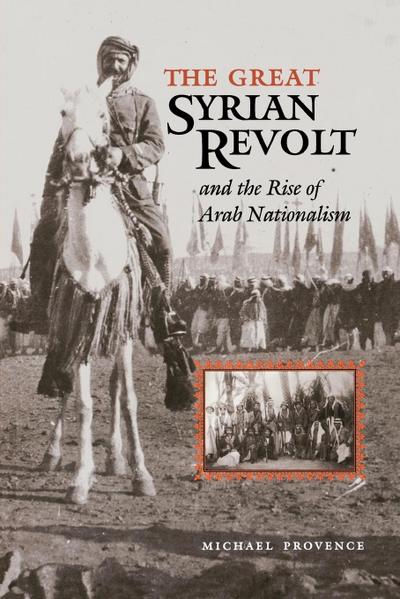 The Great Syrian Revolt and the Rise of Arab Nationalism - Michael Provence