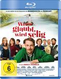 Wers glaubt, wird selig