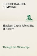 Skookum Chuck Fables Bits of History, Through the 