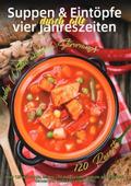 Suppen & Eintöpfe durch alle vier Jahreszeiten